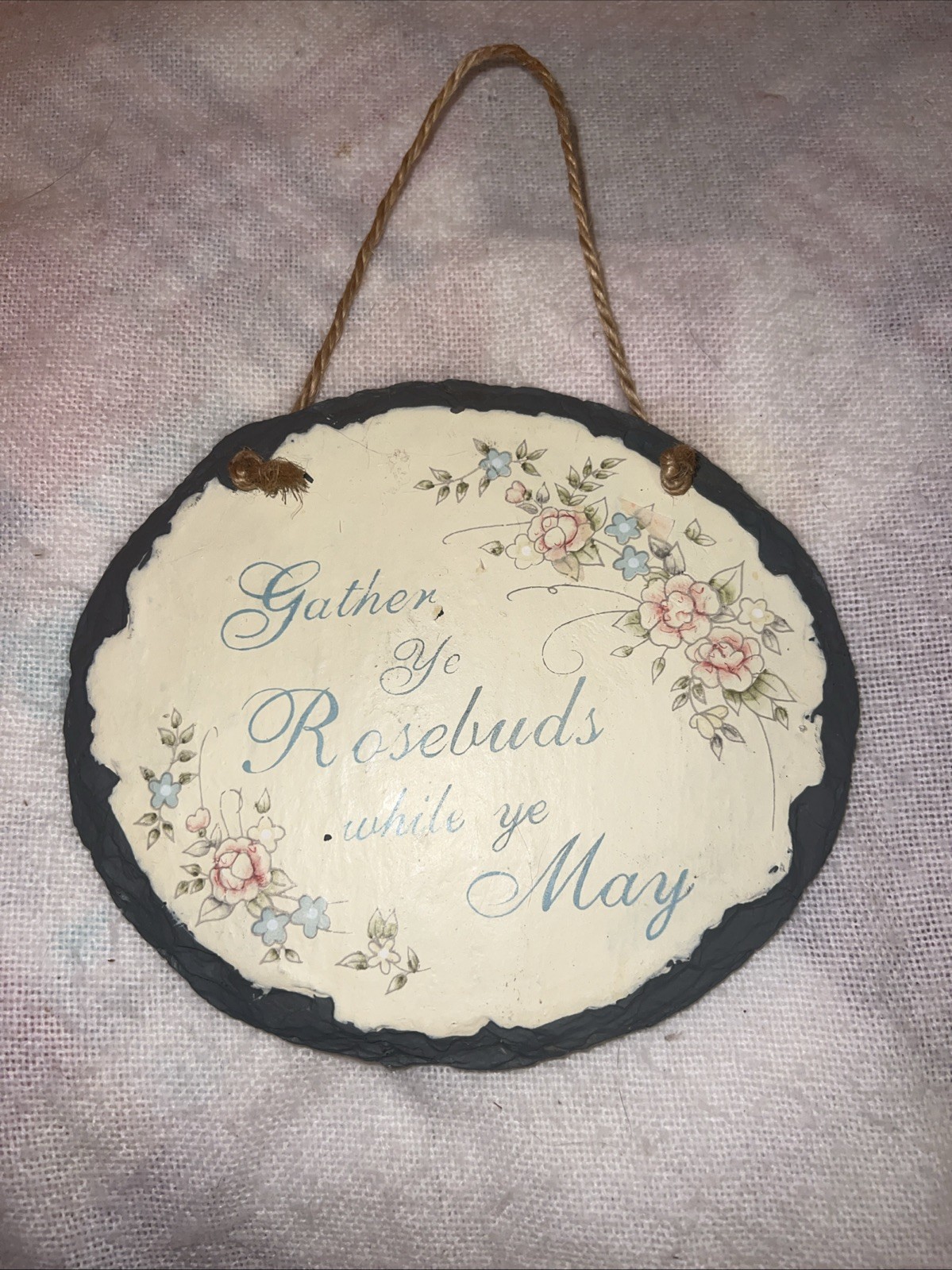 7” Gather Ye Rosebuds While Ye May Print On Ceramic Slate Cottage Decor