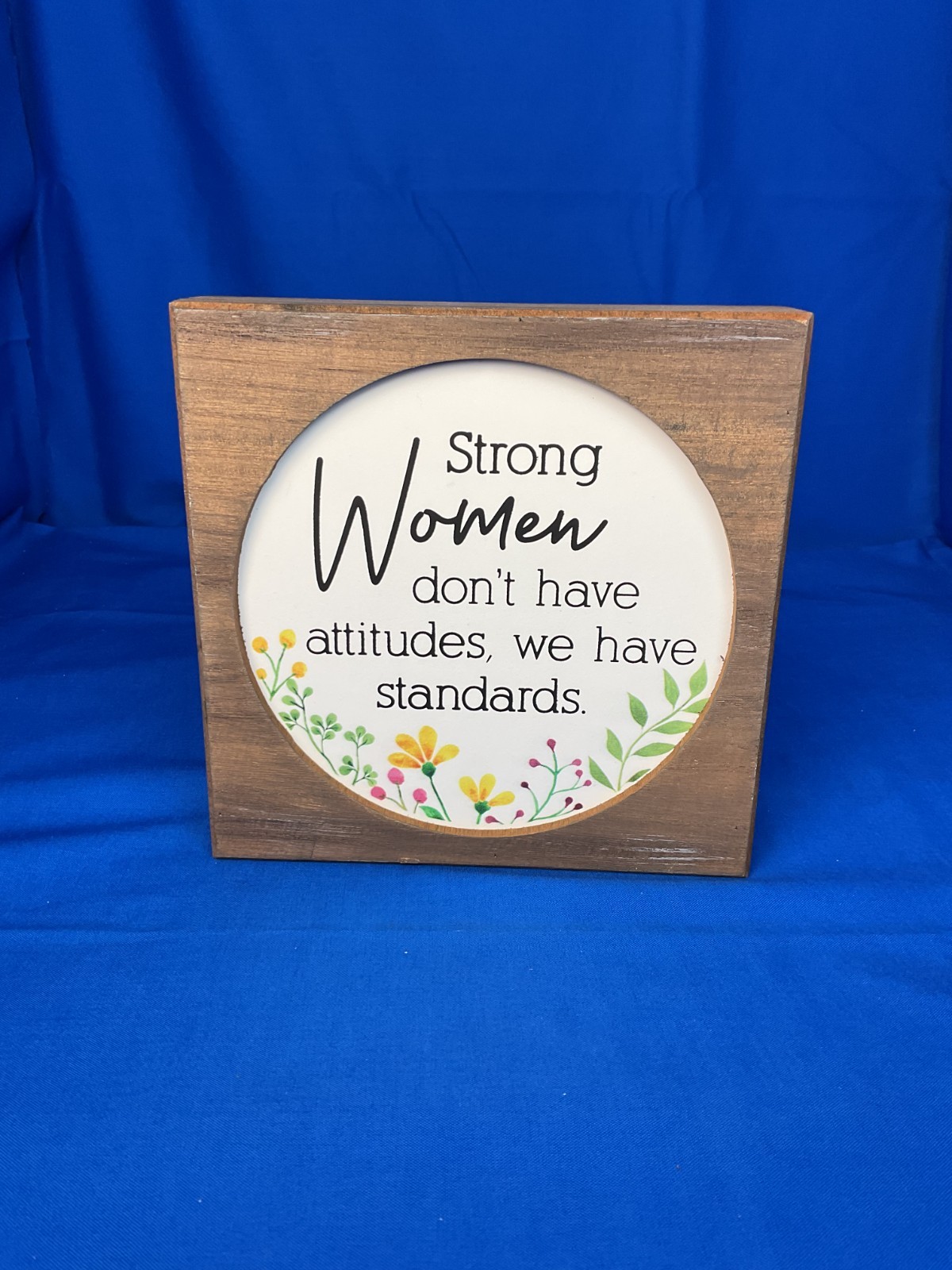 Strong Women Have Standards Wooden Box Sign – Rustic Floral Decor Shelf Sitter