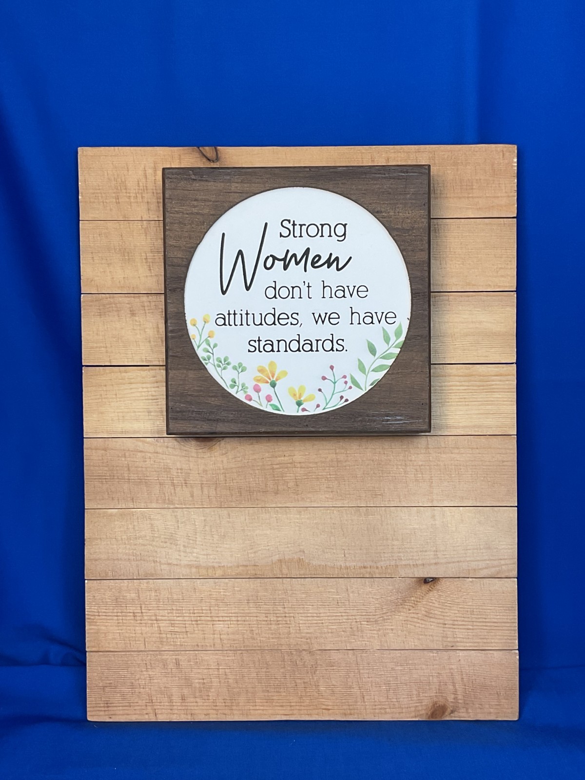 Strong Women Have Standards Wooden Box Sign – Rustic Floral Decor Shelf Sitter